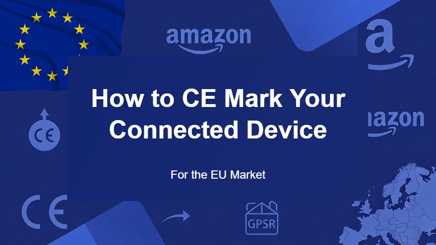 How to CE Mark Your Connected Device for the EU Market